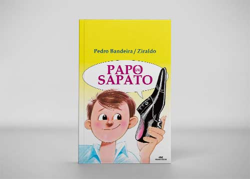 Papo de Sapato - Pedro Bandeira e Ziraldo - Melhoramento - 2005